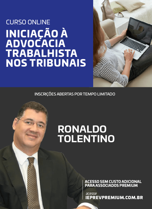 ONLINE INICIAÇÃO À ADVOCACIA TRABALHISTA NOS TRIBUNAIS - Ronaldo Tolentino