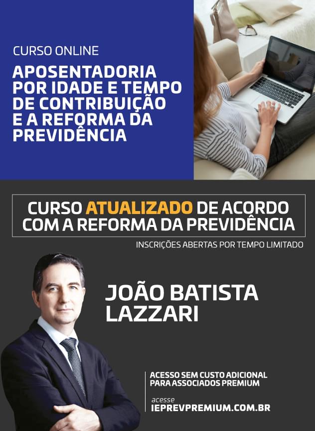 ONLINE Aposentadoria por Idade e tempo de contribuição e a Reforma da Previdência - João Batista Lazzari